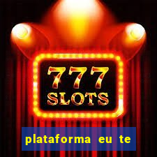 plataforma eu te amo pg